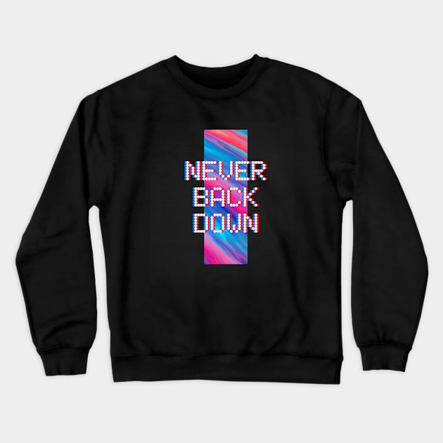 Never back down Crewneck Sweatshirt by h-designz